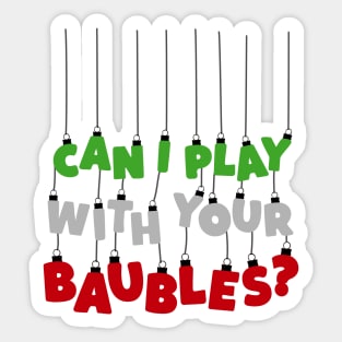 Can I Play With Your Baubles? Christmas Design Sticker